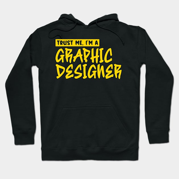 Trust me, I'm a graphic designer Hoodie by colorsplash